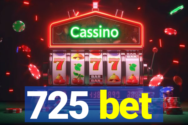 725 bet